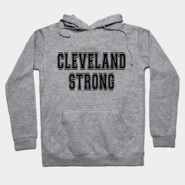 Cleveland Strong Hoodie by RockettGraph1cs